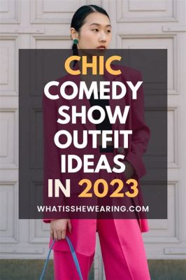 what to wear to a comedy show: the importance of personal style in public appearances